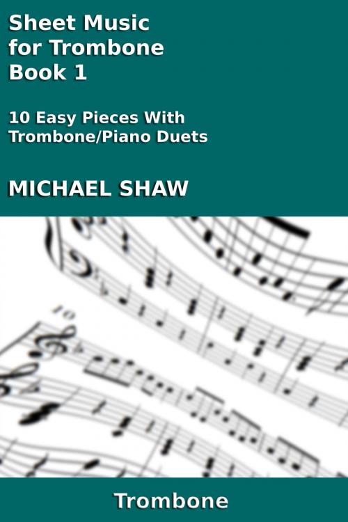 Cover of the book Sheet Music for Trombone: Book 1 by Michael Shaw, Michael Shaw