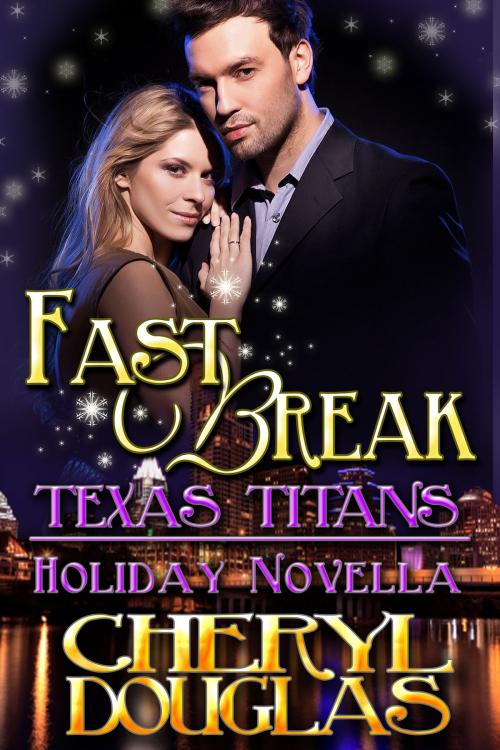 Cover of the book Fast Break (Texas Titans Holiday) by Cheryl Douglas, Cheryl Douglas