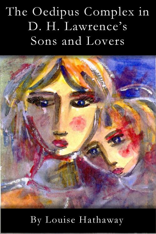 Cover of the book The Oedipus Complex in D. H. Lawrence's Sons and Lovers by Louise Hathaway, Louise Hathaway