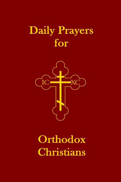 Cover of the book Daily Prayers for Orthodox Christians by Dr. John (Ellsworth) Hutchison-Hall, Dr. John (Ellsworth) Hutchison-Hall
