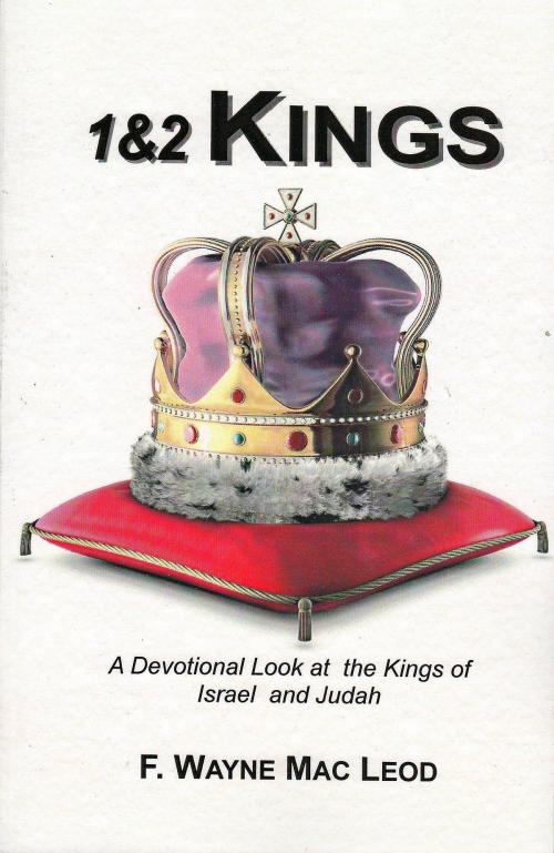 Cover of the book 1 & 2 Kings by F. Wayne Mac Leod, F. Wayne Mac Leod