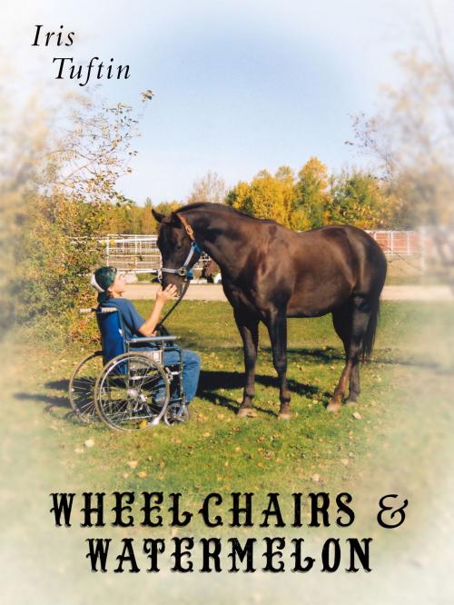 Cover of the book Wheelchairs and Watermelon by Iris Tuftin, Iris Tuftin