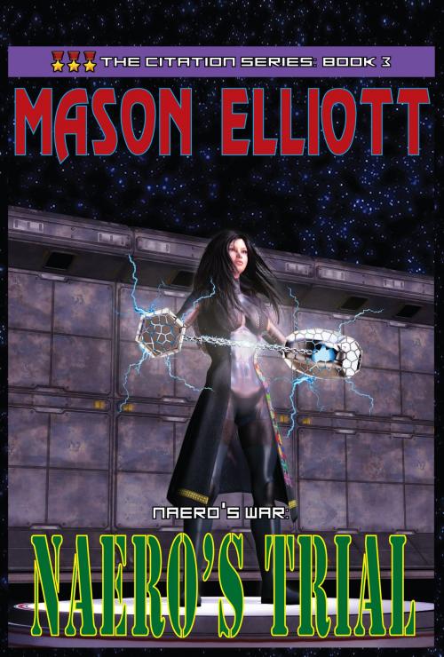 Cover of the book Naero's War: Naero's Trial by Mason Elliott, High Mark Publishing