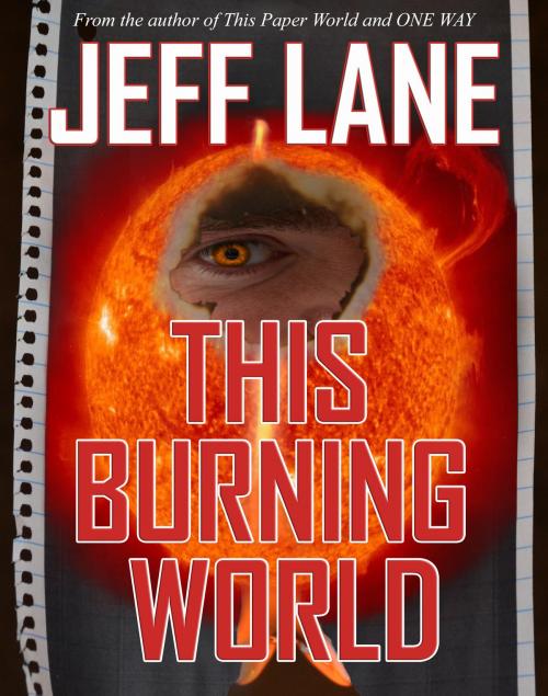 Cover of the book This Burning World by Jeff Lane, Jeff Lane