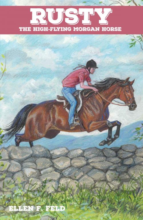 Cover of the book Rusty: The High-Flying Morgan Horse by Ellen F. Feld, Ellen F. Feld