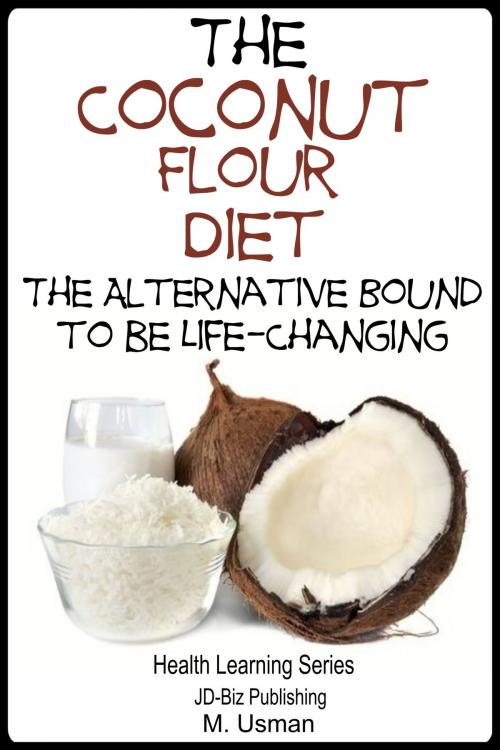 Cover of the book The Coconut Flour Diet: The Alternative Bound to be Life-Changing by M. Usman, Mendon Cottage Books
