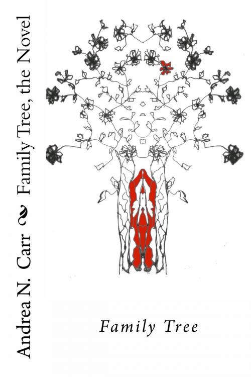 Cover of the book Family Tree the Novel: Family Tree by Andrea N Carr, Andrea N Carr