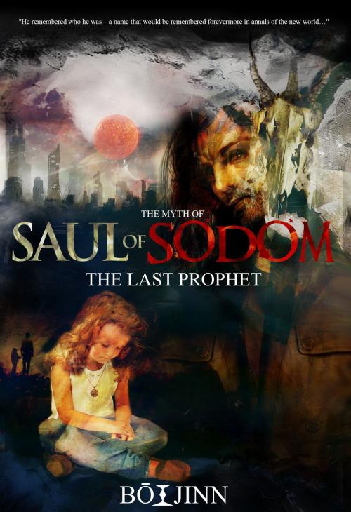 Cover of the book Saul of Sodom: The Last Prophet by Bō Jinn, Bō Jinn