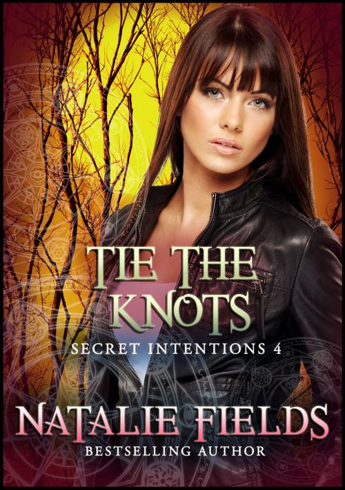 Cover of the book Tie the Knots: Secret Intentions 4 by Natalie Fields, Sandra Ross