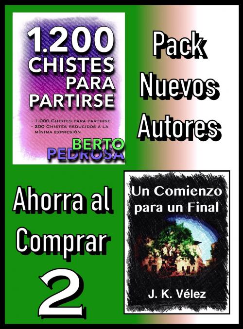 Cover of the book Pack Nuevos Autores Ahorra al Comprar 2: 1200 Chistes para partirse, de Berto Pedrosa & Un Comienzo para un Final, de J. K. Vélez by Berto Pedrosa, J. K. Vélez, PROMeBOOK