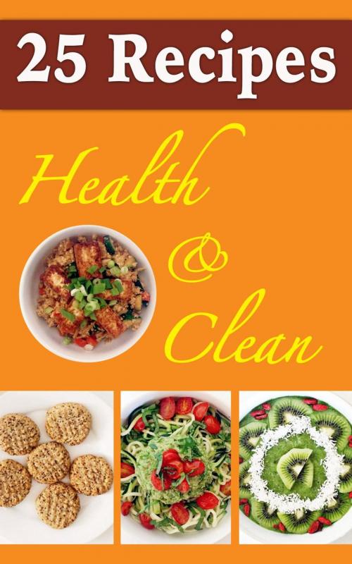 Cover of the book 25 Recipes Health & Clean by Marco K Pierre, MARCO K PIERRE