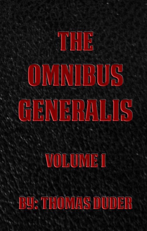 Cover of the book The Omnibus Generalis Volume 1 by Thomas Duder, Thomas Duder