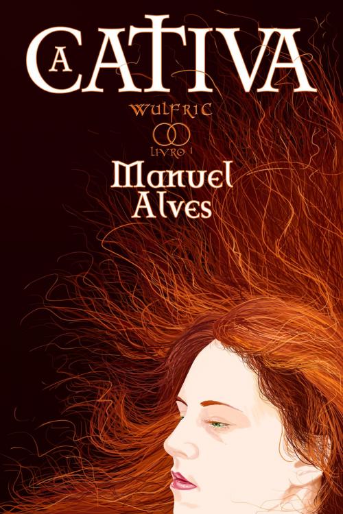 Cover of the book A Cativa by Manuel Alves, Manuel Alves