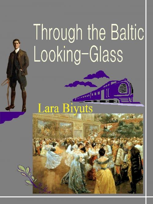 Cover of the book Through the Baltic Looking-Glass by Lara Biyuts, Lara Biyuts