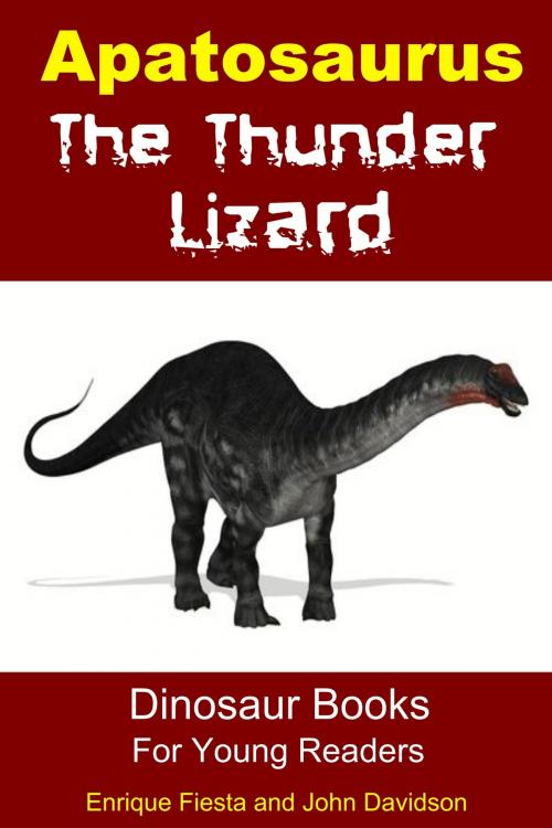 Cover of the book Apatosaurus The Thunder Lizard: Dinosaur Books for Young Readers by Enrique Fiesta, John Davidson, Mendon Cottage Books