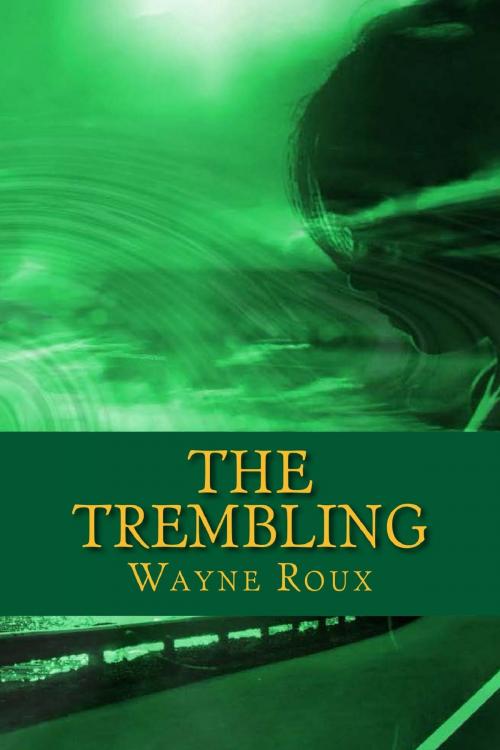 Cover of the book The Trembling by Wayne Roux, Wayne Roux
