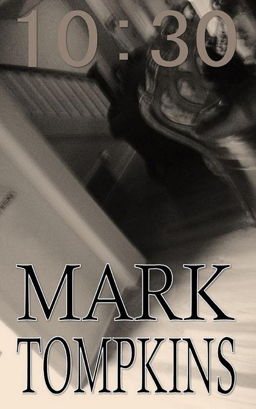 Cover of the book 10:30 by Mark Tompkins, Mark Tompkins