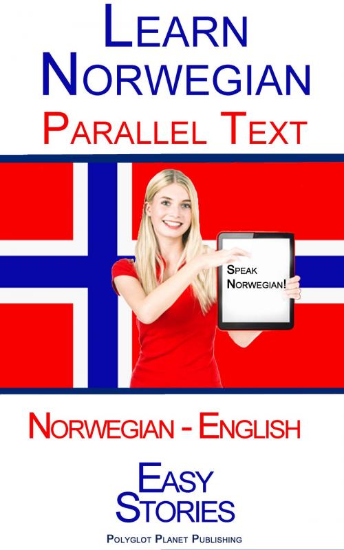 Cover of the book Learn Norwegian - Parallel Text - Easy Stories (Norwegian - English) by Polyglot Planet Publishing, Polyglot Planet Publishing