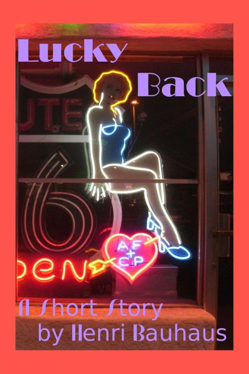 Cover of the book Lucky Back by Henri Bauhaus, Henri Bauhaus