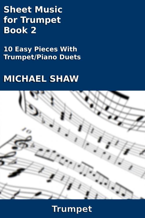 Cover of the book Sheet Music for Trumpet: Book 2 by Michael Shaw, Michael Shaw