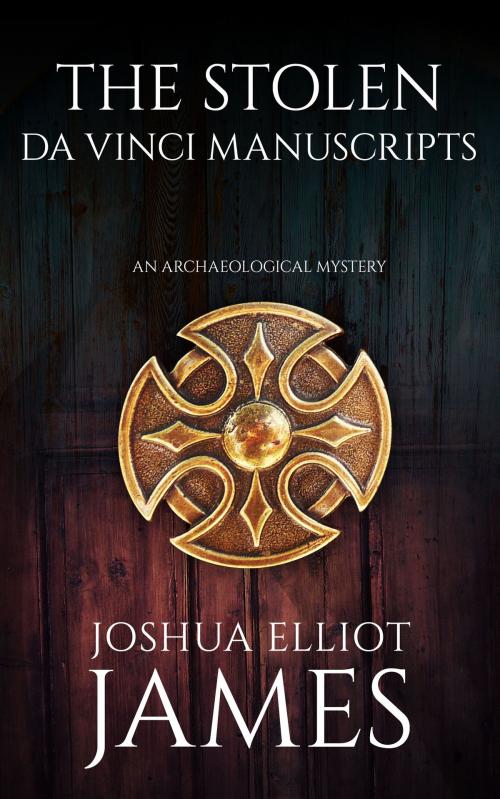 Cover of the book The Stolen Da Vinci Manuscripts by Joshua Elliot James, Joshua Elliot James
