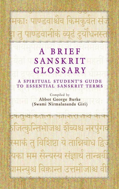 Cover of the book A Brief Sanskrit Glossary: A Spiritual Student's Guide to Essential Sanskrit Terms by Abbot George Burke (Swami Nirmalananda Giri), Abbot George Burke (Swami Nirmalananda Giri)