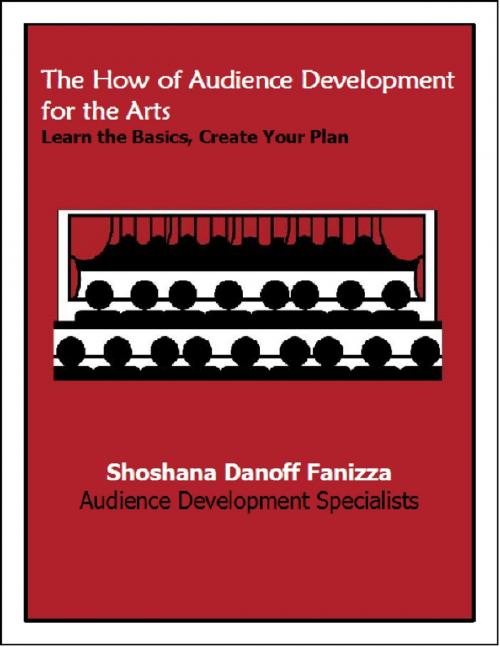 Cover of the book The How of Audience Development for the Arts: Learn the Basics, Create Your Plan by Shoshana Danoff Fanizza, Lulu.com