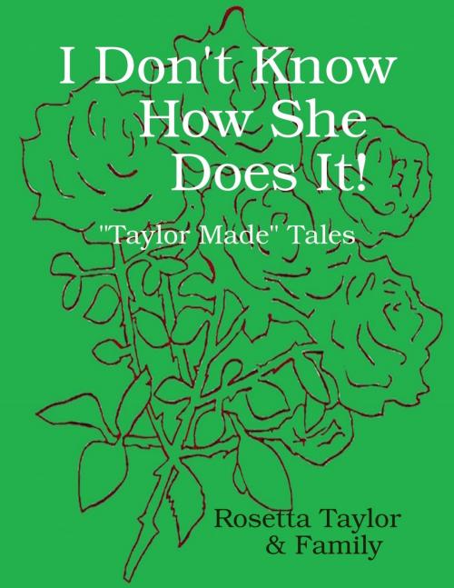 Cover of the book I Don't Know How She Does It! by Rosetta Taylor, Lulu.com