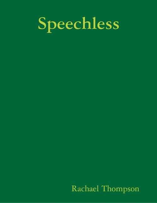 Cover of the book Speechless by Rachael Thompson, Lulu.com