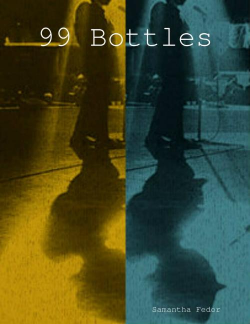 Cover of the book 99 Bottles by Samantha Fedor, Lulu.com