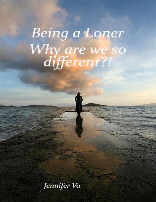 Cover of the book Being a Loner: Why Are We So Different? by Vo Thi Quynh Yen, Lulu.com