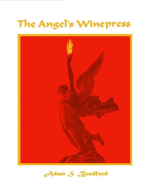 Cover of the book The Angel's Winepress by Adam Bradford, Lulu.com