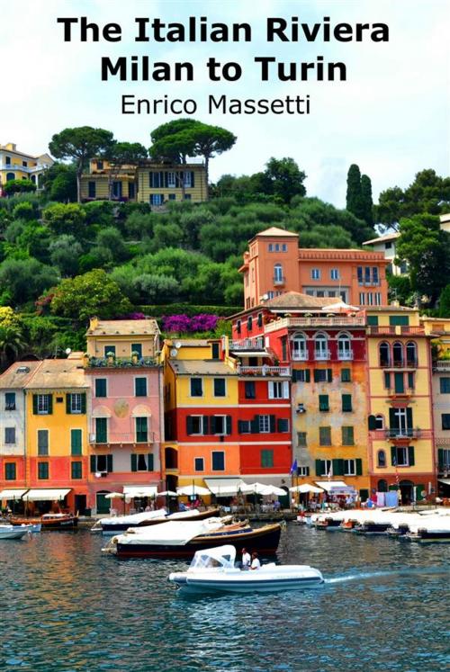 Cover of the book The Italian Riviera - Milan to Turin by Enrico Massetti, Enrico Massetti