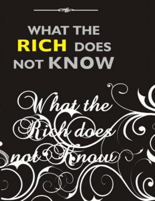 Cover of the book What the Rich Does Not Know by Solomon Okpa, Lulu.com