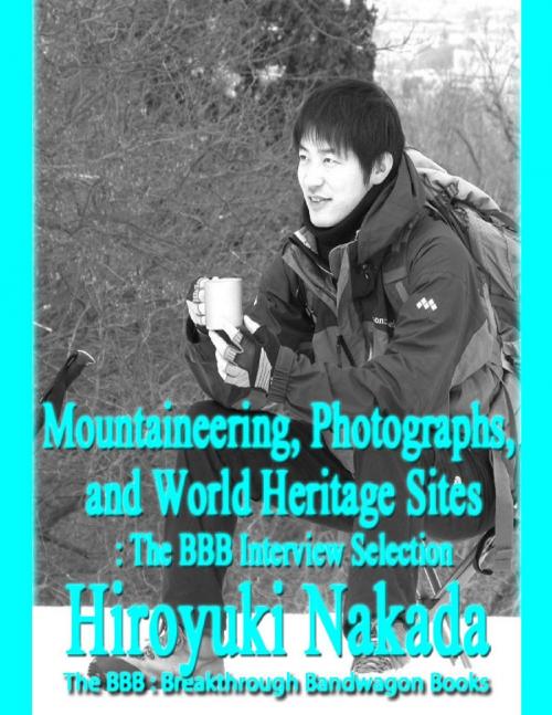 Cover of the book Mountaineering, Photographs, and World Heritage Sites by Hiroyuki Nakada, Lulu.com