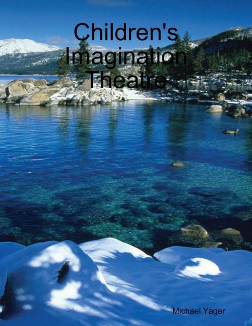 Cover of the book Children's Imagination Theatre by Michael Yager, Lulu.com