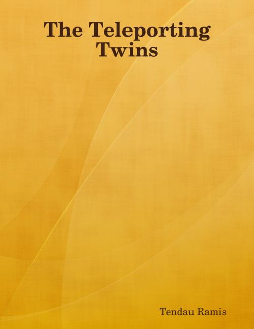 Cover of the book The Teleporting Twins by Tendau Ramis, Lulu.com