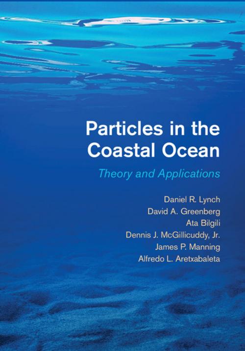 Cover of the book Particles in the Coastal Ocean by Daniel R. Lynch, David A. Greenberg, Ata Bilgili, Dennis J. McGillicuddy, Jr, James P. Manning, Alfredo L. Aretxabaleta, Cambridge University Press