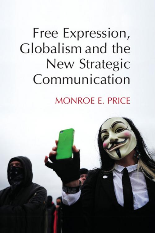 Cover of the book Free Expression, Globalism, and the New Strategic Communication by Monroe E. Price, Cambridge University Press