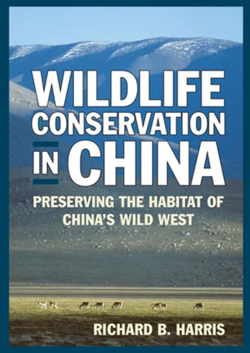 Cover of the book Wildlife Conservation in China: Preserving the Habitat of China's Wild West by Richard B. Harris, Taylor and Francis