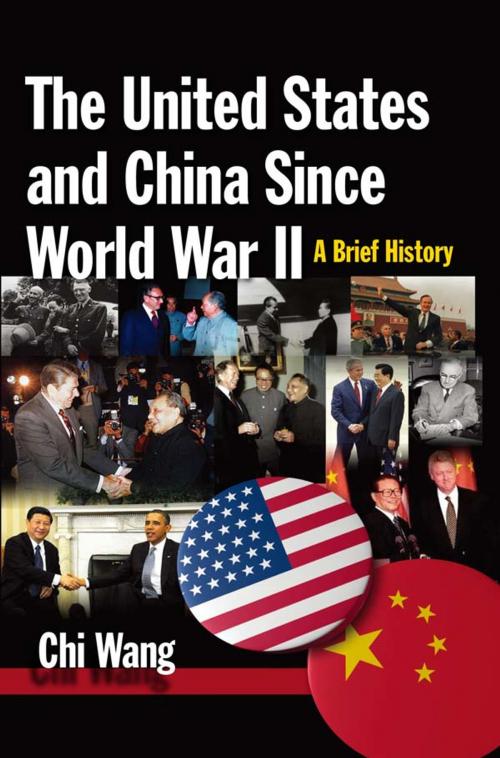 Cover of the book The United States and China Since World War II: A Brief History by Chi Wang, Taylor and Francis