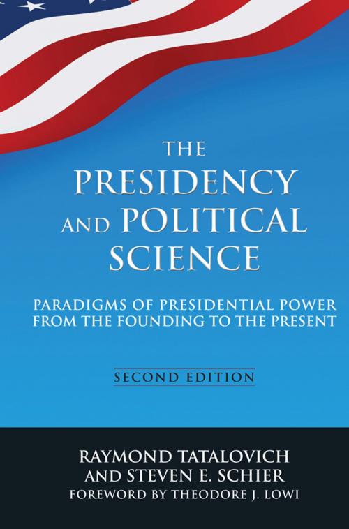 Cover of the book The Presidency and Political Science: Paradigms of Presidential Power from the Founding to the Present: 2014 by Steven E Schier, Raymond Tatalovich, Taylor and Francis