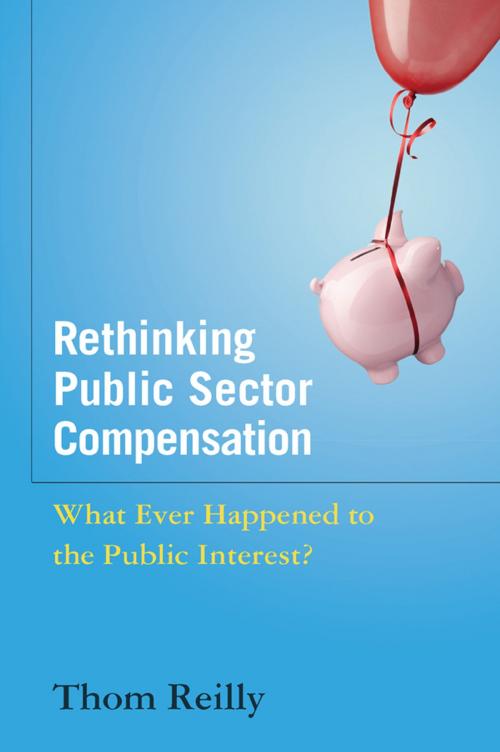 Cover of the book Rethinking Public Sector Compensation by Thom Reilly, Taylor and Francis