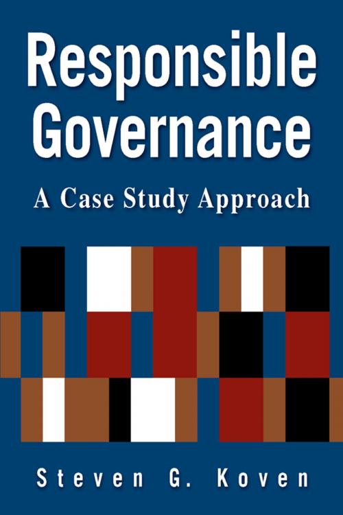 Cover of the book Responsible Governance: A Case Study Approach by Steven G. Koven, Taylor and Francis