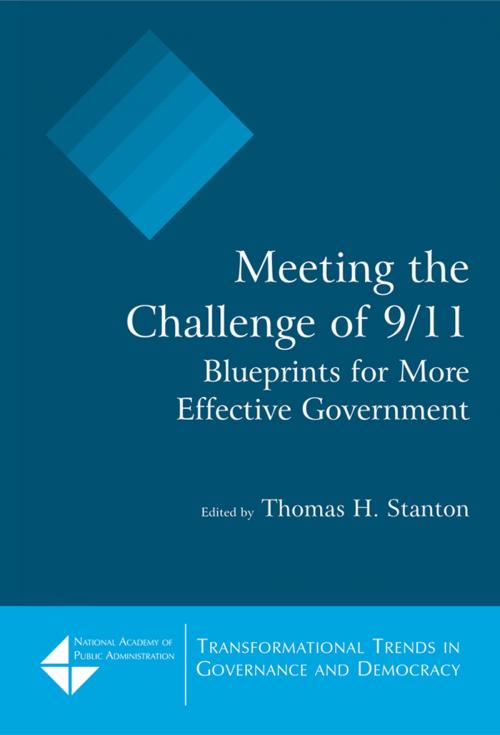 Cover of the book Meeting the Challenge of 9/11: Blueprints for More Effective Government by Thomas H. Stanton, Taylor and Francis