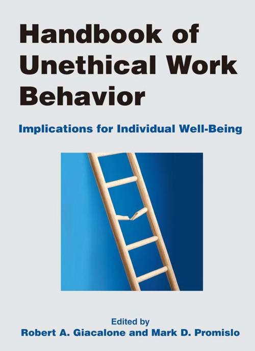 Cover of the book Handbook of Unethical Work Behavior: Implications for Individual Well-Being by Robert A Giacalone, Mark D Promislo, Taylor and Francis