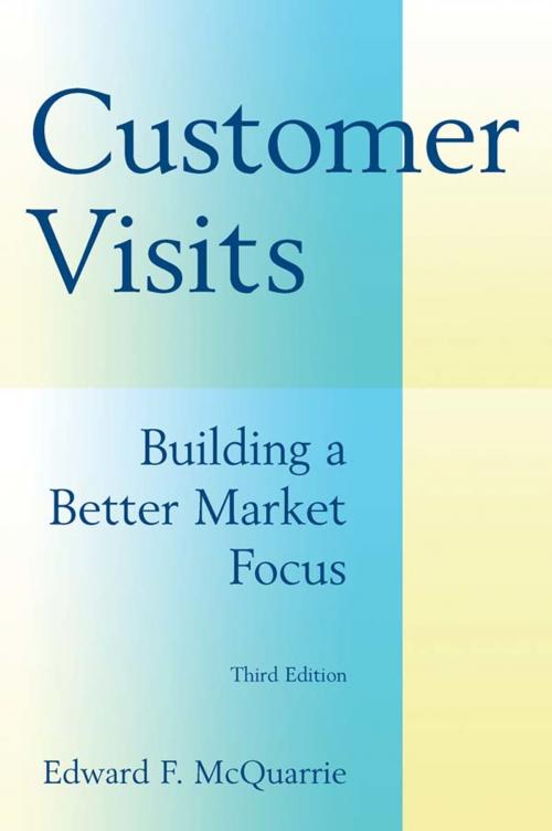 Cover of the book Customer Visits: Building a Better Market Focus by Edward F. McQuarrie, Taylor and Francis