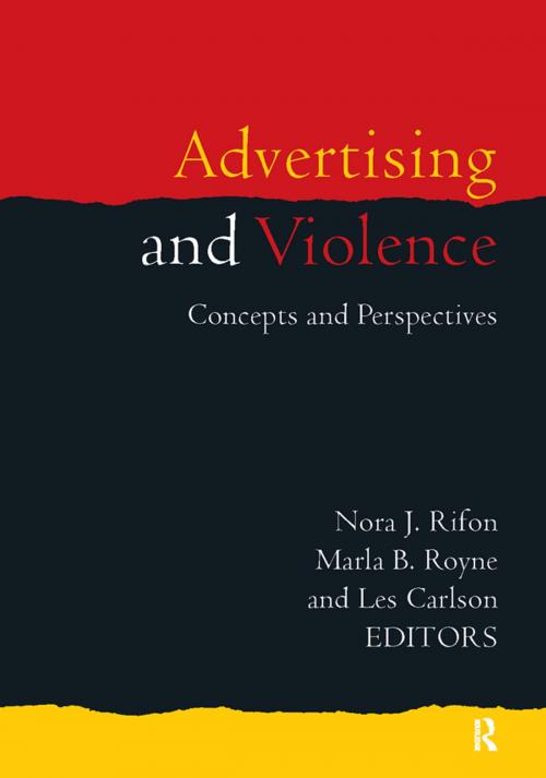 Cover of the book Advertising and Violence by Nora J. Rifon, Marla B Royne, Les Carlson, Taylor and Francis