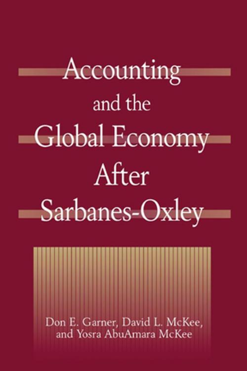 Cover of the book Accounting and the Global Economy After Sarbanes-Oxley by Don E. Garner, David L McKee, Yosra AbuAmara McKee, Taylor and Francis