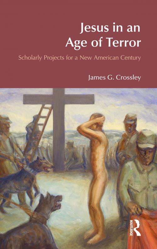 Cover of the book Jesus in an Age of Terror by James G. Crossley, Taylor and Francis